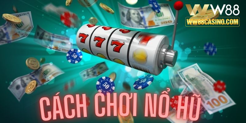 cách chơi nổ hũ