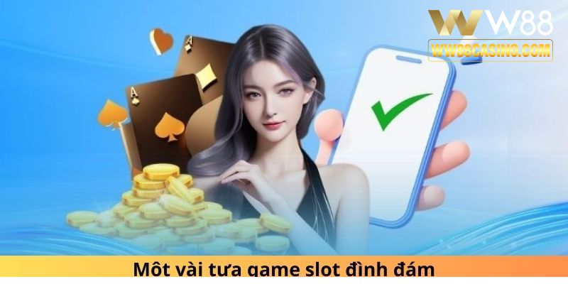 Một vài tựa game slot đình đám