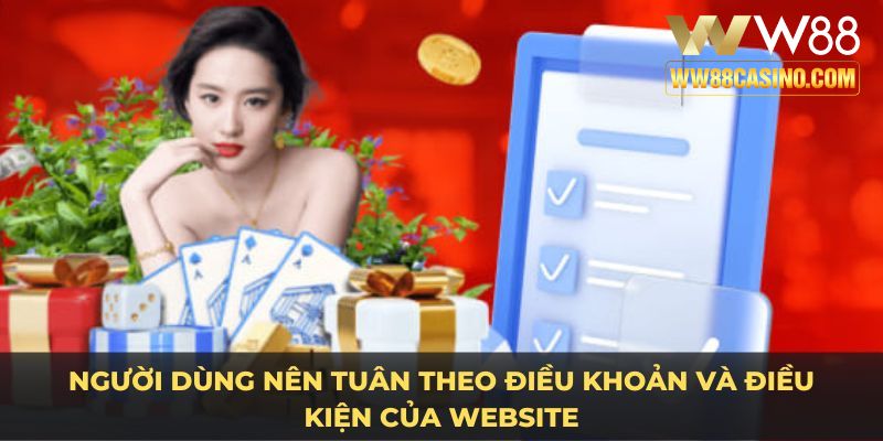 Người dùng nên tuân theo điều khoản và điều kiện của nhà cái