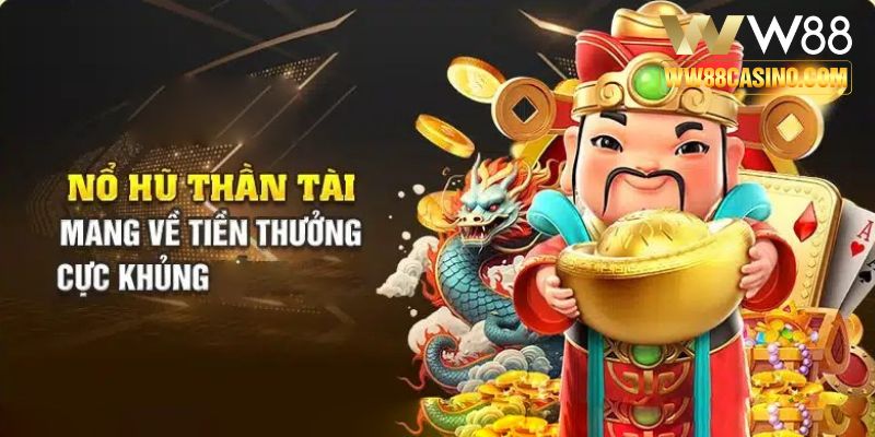 Tổng quan thông tin về trò Nổ hũ Thần Tài W88